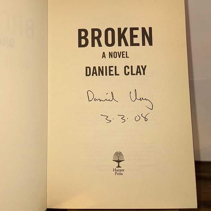Signed First Edition Broken by Daniel Clay (2008)